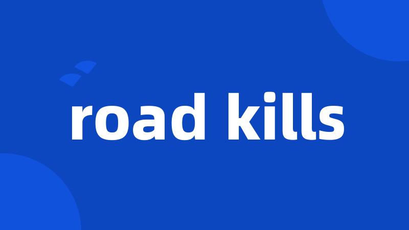 road kills