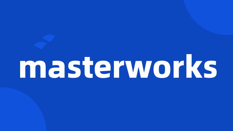 masterworks