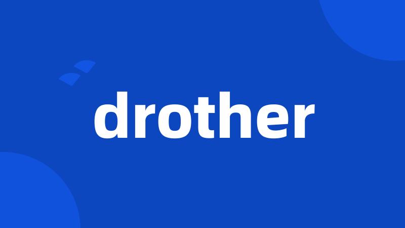 drother