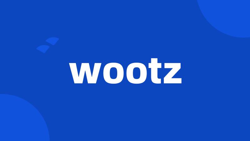 wootz