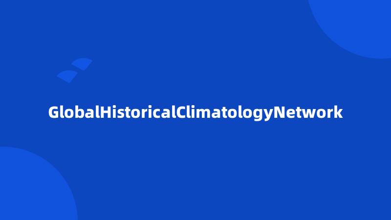GlobalHistoricalClimatologyNetwork