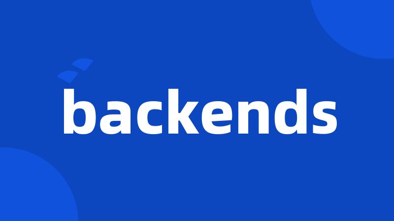 backends