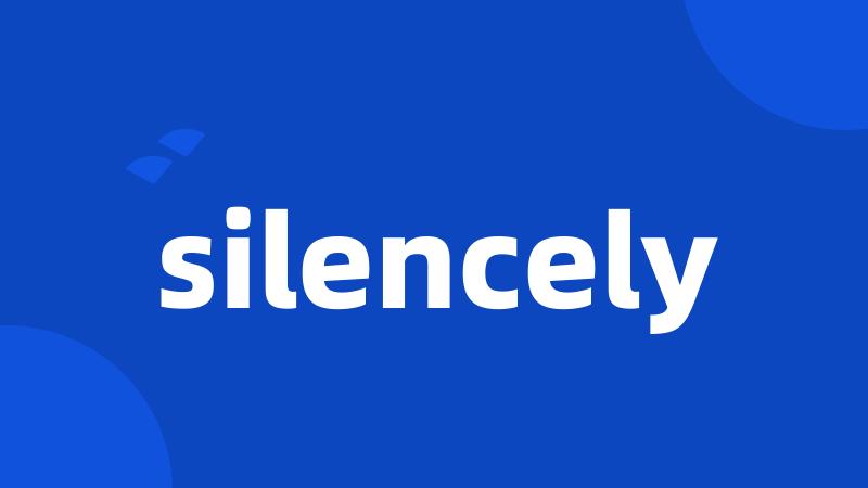 silencely