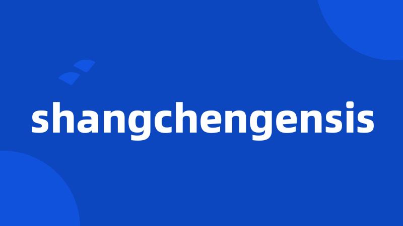 shangchengensis