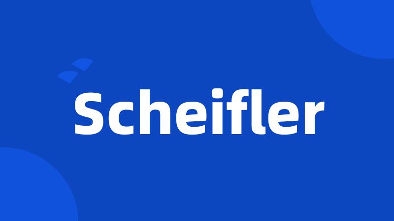 Scheifler