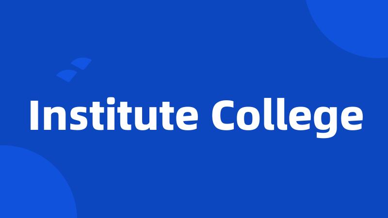 Institute College