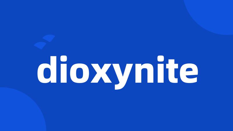 dioxynite