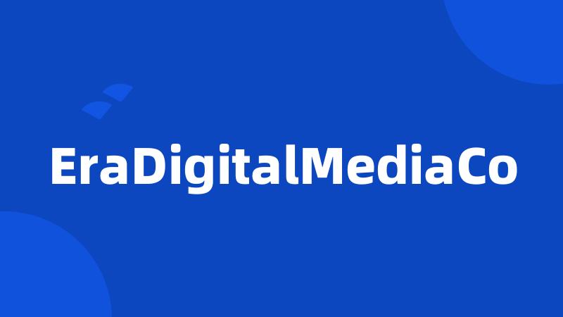 EraDigitalMediaCo