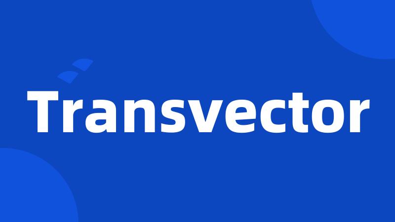 Transvector