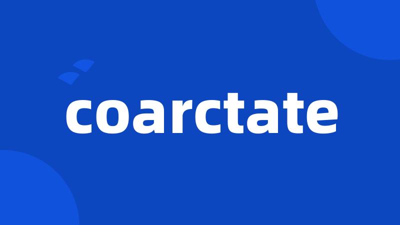 coarctate