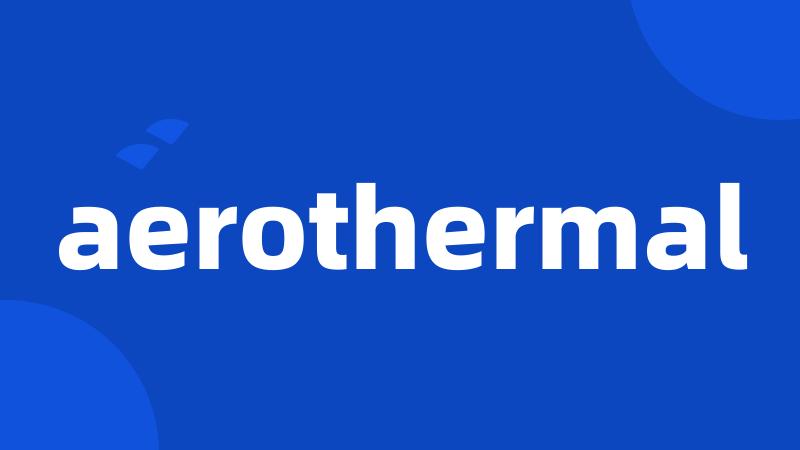 aerothermal