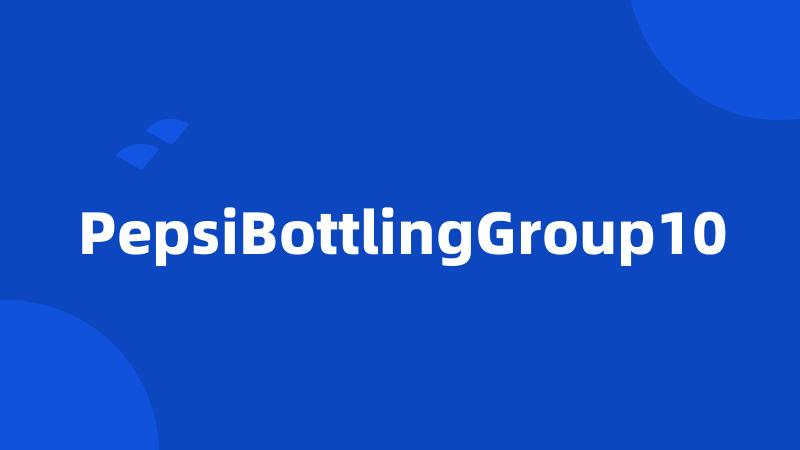 PepsiBottlingGroup10