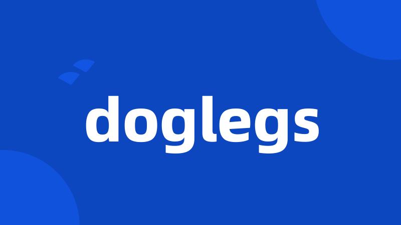 doglegs