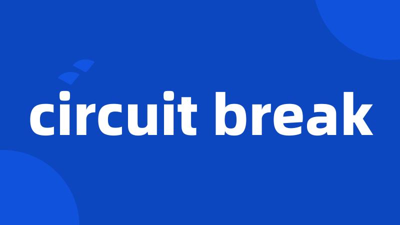 circuit break