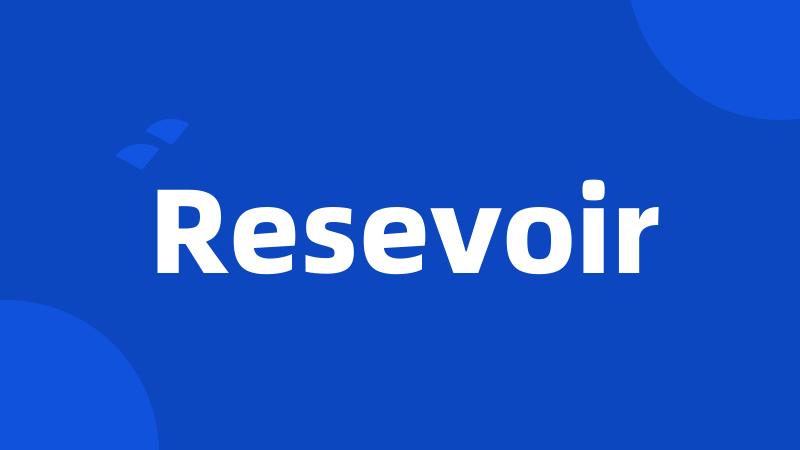 Resevoir