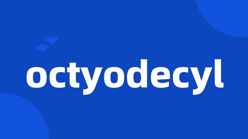 octyodecyl