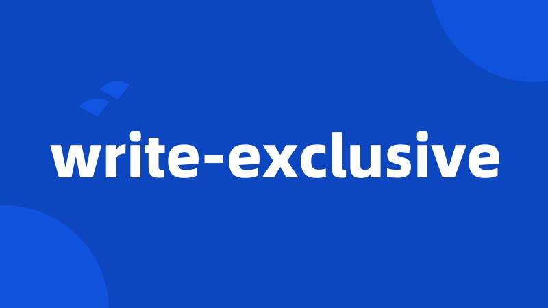 write-exclusive