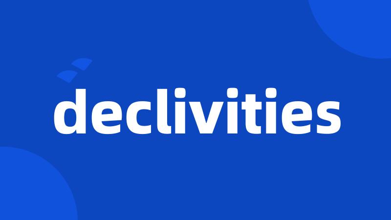 declivities