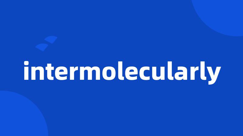 intermolecularly