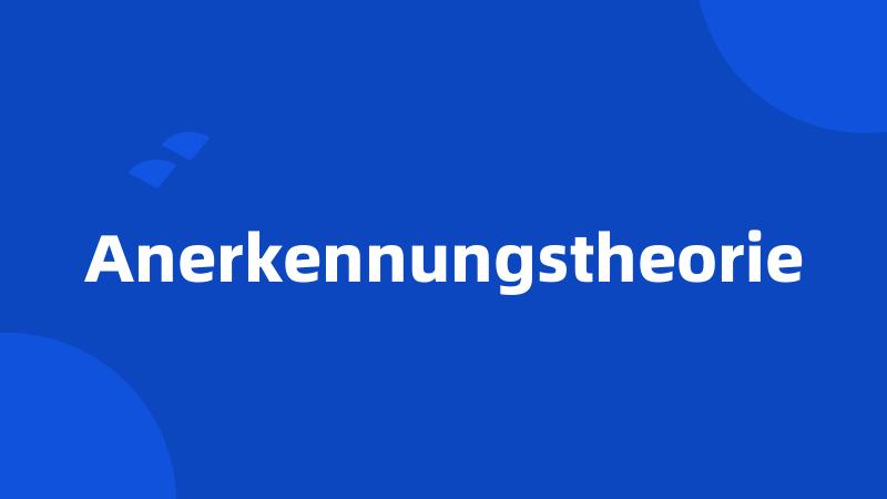 Anerkennungstheorie