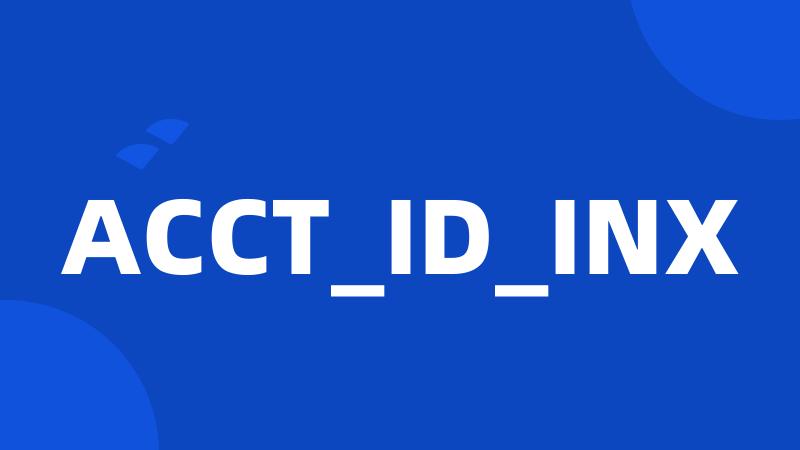 ACCT_ID_INX