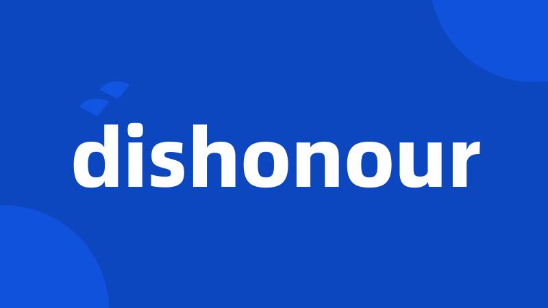 dishonour