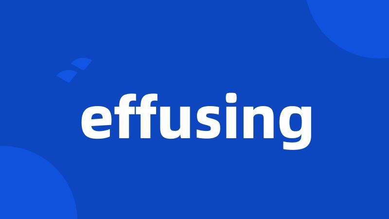 effusing