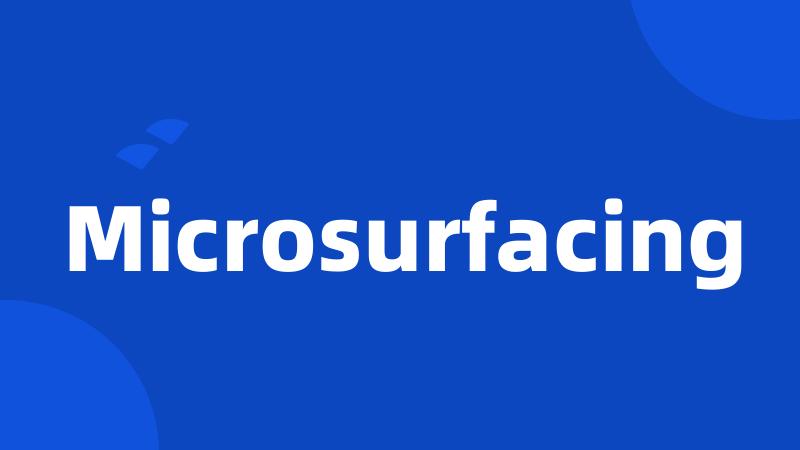 Microsurfacing