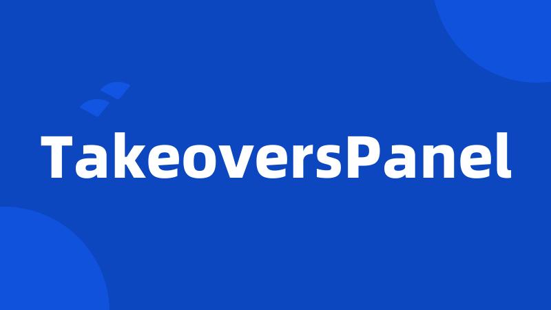 TakeoversPanel