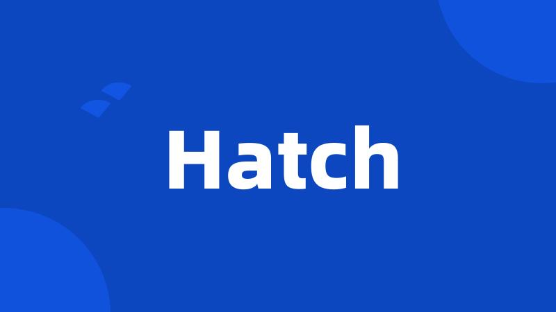 Hatch