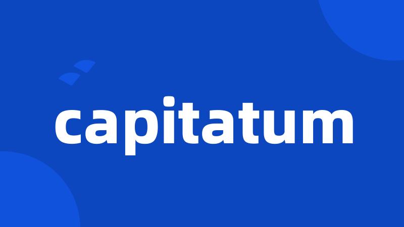 capitatum