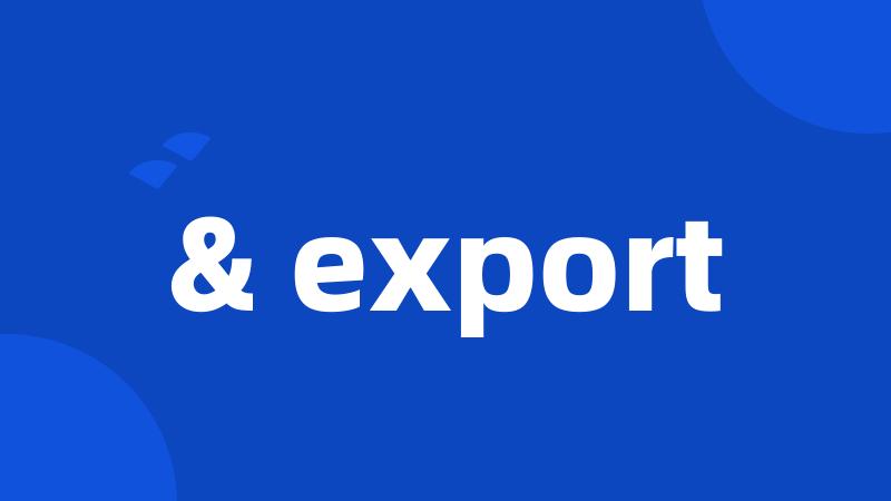 & export