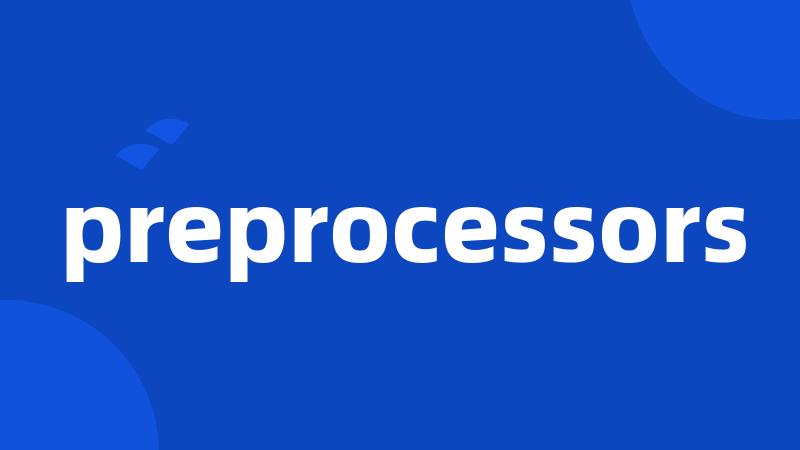 preprocessors