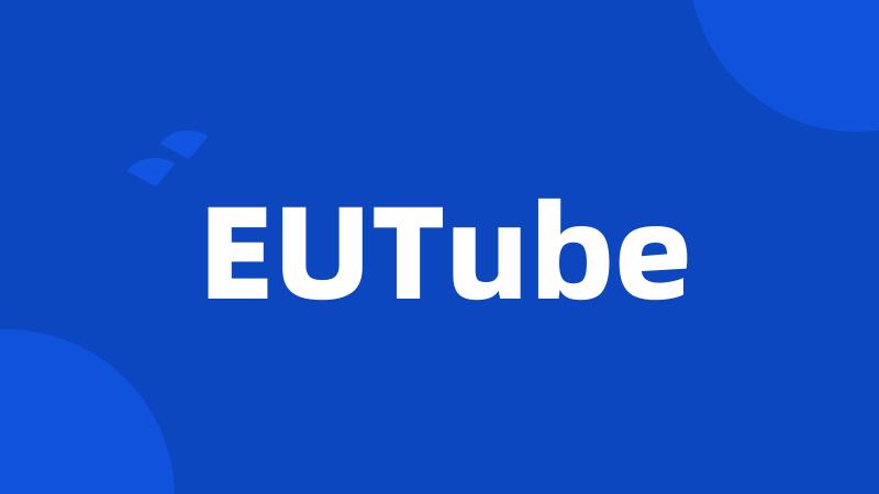 EUTube