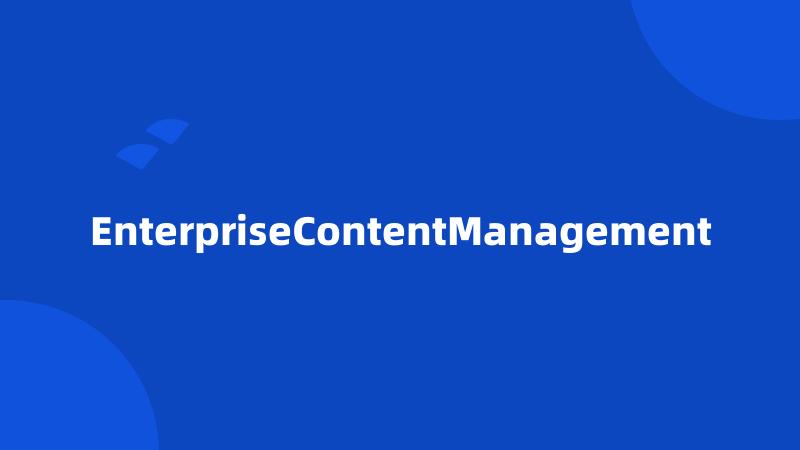 EnterpriseContentManagement