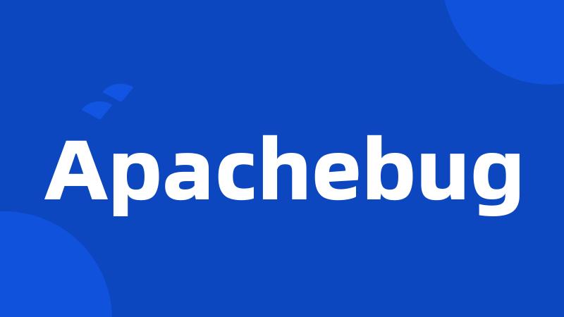 Apachebug