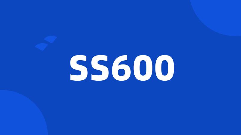 SS600