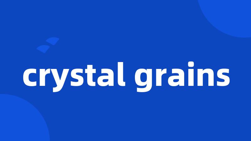 crystal grains