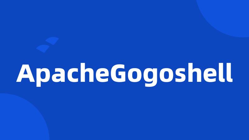 ApacheGogoshell