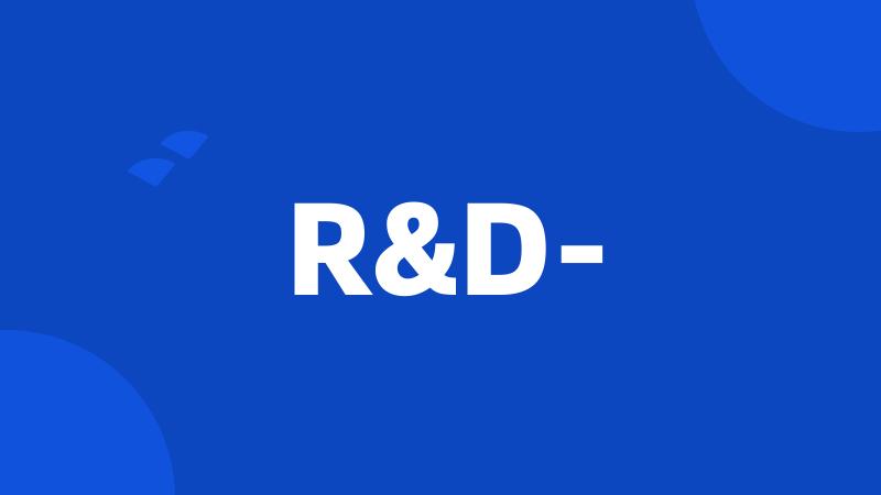 R&D-