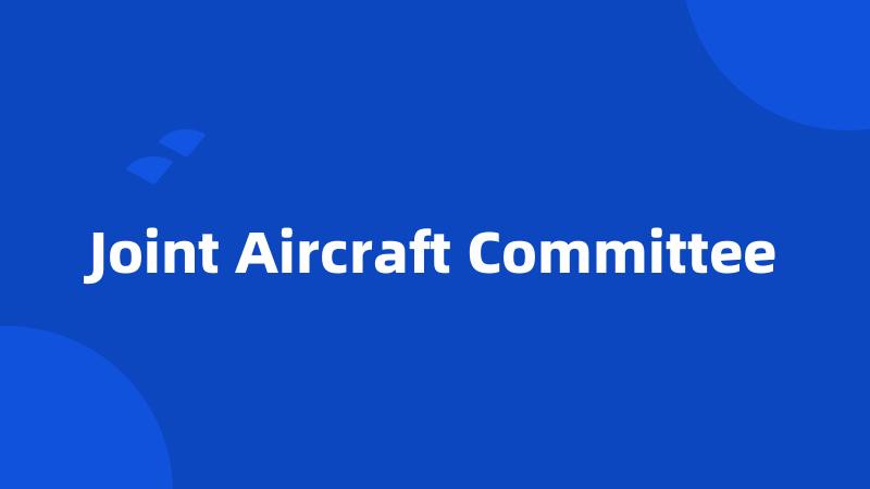 Joint Aircraft Committee