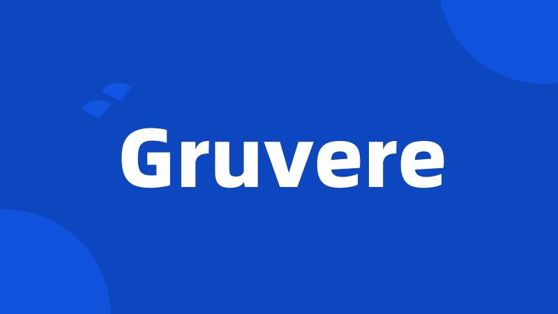 Gruvere