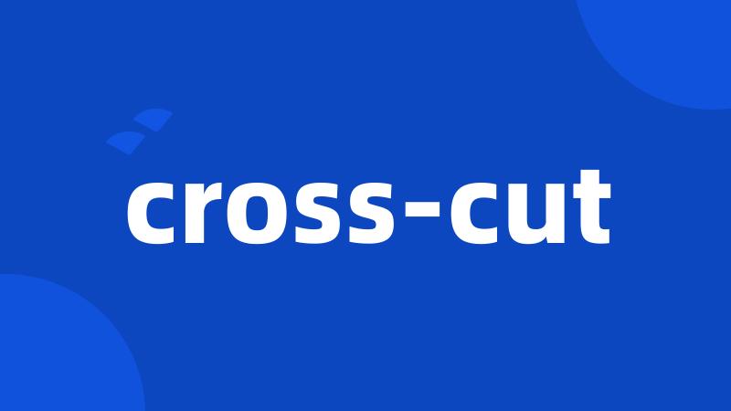 cross-cut