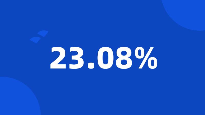 23.08%