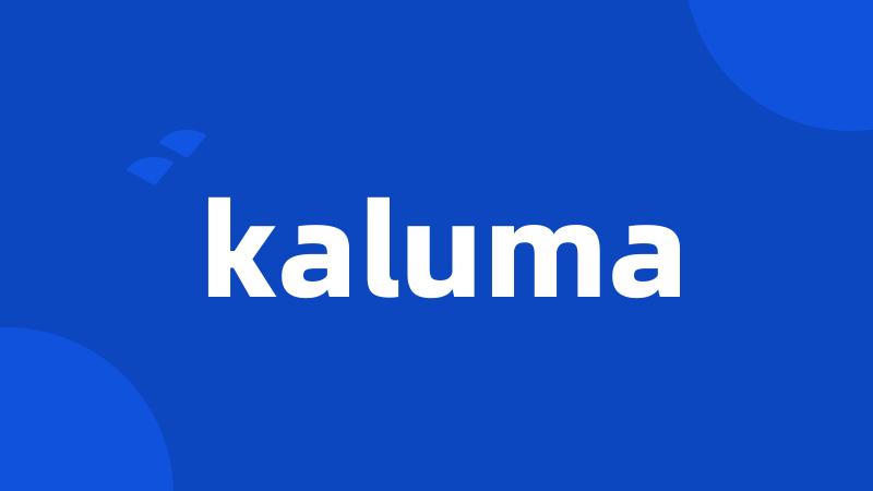 kaluma