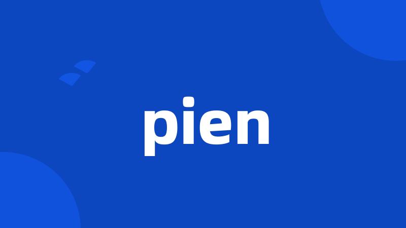 pien