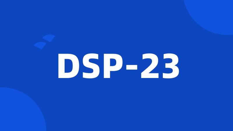 DSP-23