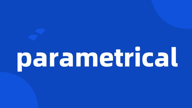 parametrical