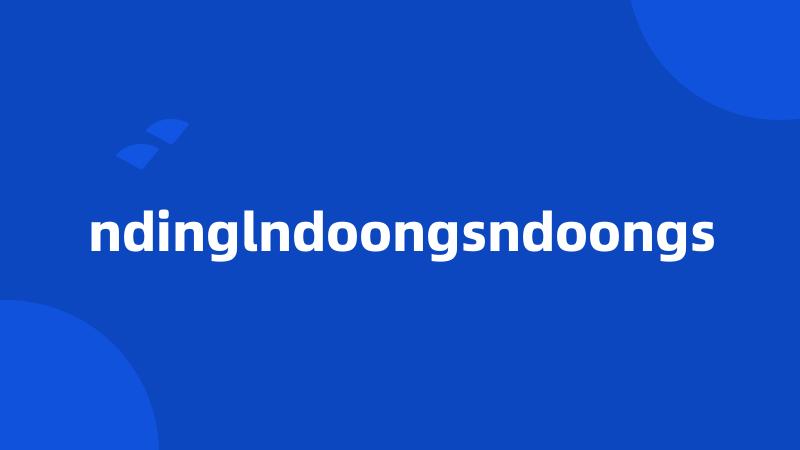 ndinglndoongsndoongs