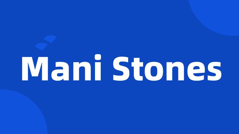 Mani Stones